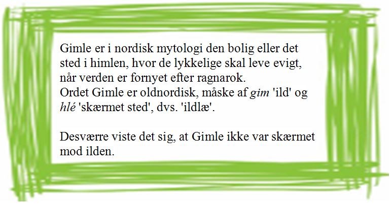 Fakta om navnet Gimle. Kilde: www.denstoredanske.lex.dk